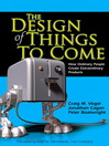 The Design of Things to Come By Craig M. Vogel